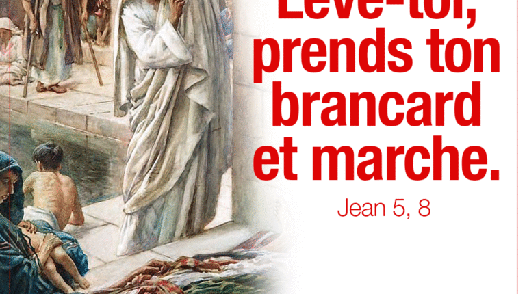 “Lève-toi, prends ton brancard et marche”