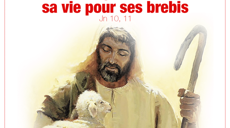 ‘’Moi, je suis le bon pasteur, le vrai berger, qui donne sa vie pour ses brebis’’ Jn 10, 11