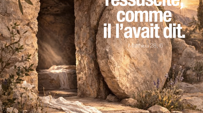 ‘’Il est ressuscité, comme il l’avait dit’’ Matthieu 28, 6