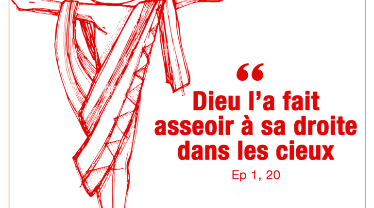  « Dieu l’a fait asseoir à sa droite dans les cieux » cf. Ep 1, 20